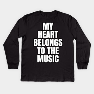 My Heart Belongs to the Music Kids Long Sleeve T-Shirt